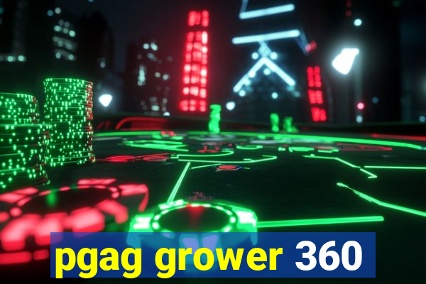 pgag grower 360